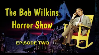 Bob Wilkins Horror Show Episode 2