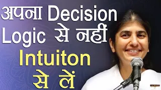 Decisions: Use Intuition More Than Logic: Part 1: Subtitles English: BK Shivani