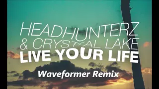 Headhunterz & Crystal Lake - Live Your Life (Waveformer Remix)