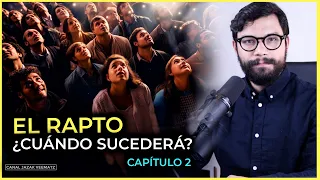 PARTE 2: La VERDAD SOBRE EL RAPTO | ¿Cuándo será El RAPTO? ¿Antes o después de la Tribulación?