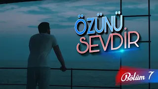 Özünü Sevdir (Bölüm 7)