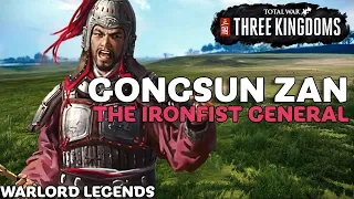 GONGSUN ZAN: The Ironfist General | Total War: Three Kingdoms - Warlord Legends