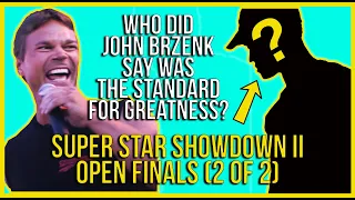 Who did JOHN BRZENK say was the standard for GREATNESS? | Super Star Showdown II Open Class (2 of 2)