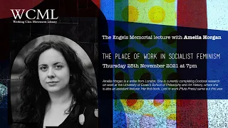 Engels Lecture 25.11.21 - Amelia Horgan, 'The place of work in socialist feminism'