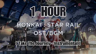 Honkai: Star Rail [BGM OST] Take The Journey [Instrumental] Theme 1 Hour