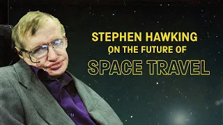 Stephen Hawking on the future of space exploration