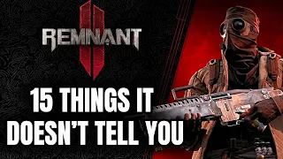 Remnant 2 - 15 THINGS IT DOESN'T TELL YOU