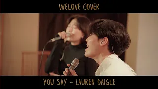 You Say - Lauren Daigle | WELOVE Cover
