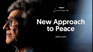 Jeffrey Sachs: There Is No Shortcut to Peace | Endgame #175 (Luminaries)