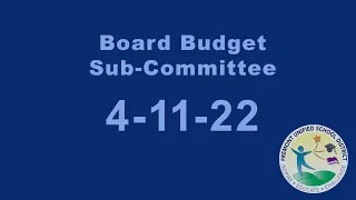 Board Budget Sub Committee Meeting 4/11/22