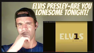 FIRST TIME HEARING Elvis Presley-Are You Lonesome Tonight!