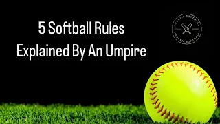 5 Softball Rules Explained By An Umpire