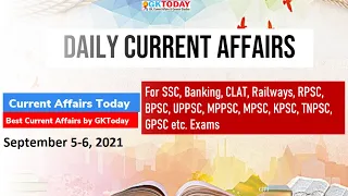 Current Affairs Today : September 5-6, 2021 by GK Today