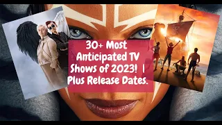 30+ Most Anticipated TV Shows of 2023!  | Plus Release Dates