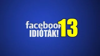 Facebook idióták #13 (By:. Peti)