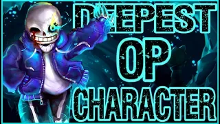 The Deepest Overpowered Character EVER - Sans from Undertale (100k Special)