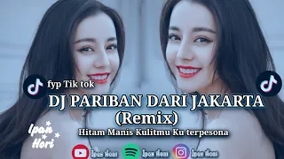 DJ PARIBAN DARI KOTA JAKARTA FULLBASS || HITAM MANIS KULIT MU KU TERPESONA (DJ BATAK)