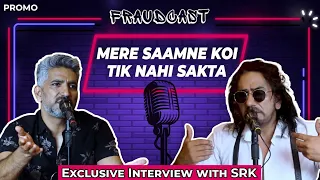 Mere Saamne Koi Tik Nahi Sakta | Exclusive Interview with Shah Rukh Khan |Fraudcast | Promo