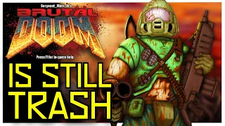 Brutal DOOM is STILL TRASH | Responding to Criticism