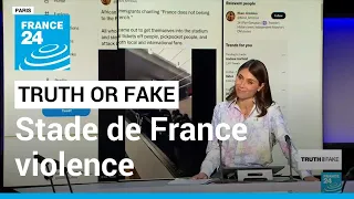 Debunking videos that claim to show Stade de France violence • FRANCE 24 English