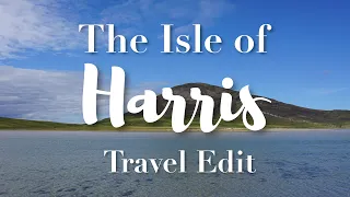 Harris & Lewis, Outer Hebrides 2020 | Travel Edit | C. Dunc