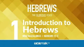 Hebrews Bible Study | Mike Mazzalongo | BibleTalk.tv