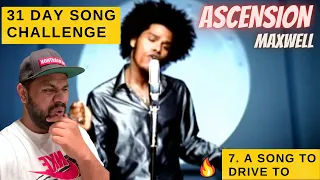 Maxwell - Ascension | REACTION (31 Day Song Challenge)