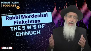 CHAZAQ’s Timely Torah Talks #37: Rabbi Mordechai Finkelman - The 5 T's of Chinuch