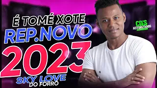 SKY LOVE DO FORRÓ / E TOME XOTE REP.NOVO 2023