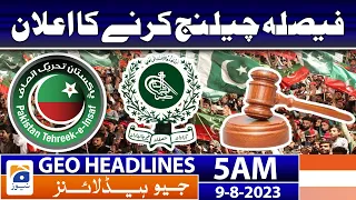 Geo News Headlines 5 AM |𝐂𝐡𝐚𝐢𝐫𝐦𝐚𝐧 𝐏𝐓𝐈 - 𝐄𝐥𝐞𝐜𝐭𝐢𝐨𝐧 𝐂𝐨𝐦𝐦𝐢𝐬𝐬𝐢𝐨𝐧 | 9th August 2023