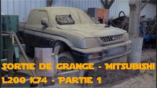 Mitsubishi L200 K74 - Partie 1 - Sortie de grange