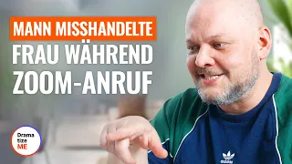 MANN MISSHANDELTE FRAU während ZOOM-ANRUF | @DramatizeMeDeutsch
