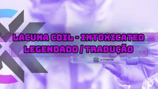 LACUNA COIL - INTOXICATED - LEGENDADO / TRADUÇÃO