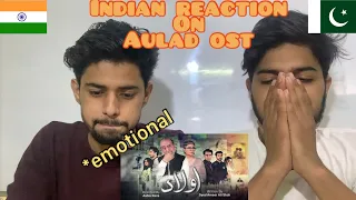 Indian reaction on Aulad OST || EMOTIONAL DRAMA || must watch🥲