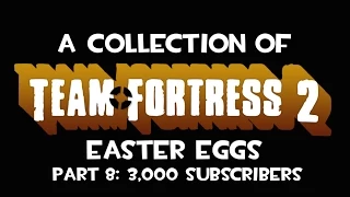 A Collection of TF2 Easter Eggs (Part 8) 3,000 Subscribers Special!