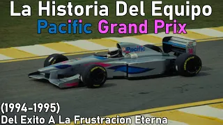 El Equipo Que Lo Gano Todo ... Hasta Que Llego a F1 (1994-1995) | Historia Del Equipo Pacific GP