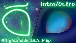 #NightShade_DLA_Map (Intro and Outro)