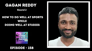 #158 Secrets Tips from a Student Athlete to Excel at Sports While Exceling at Studies - Gagan Reddy