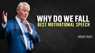 Why Do We Fall - Brian Tracy Motivation