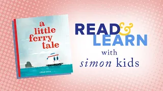 A Little Ferry Tale Read Aloud with Chad Otis | Read & Learn with Simon Kids