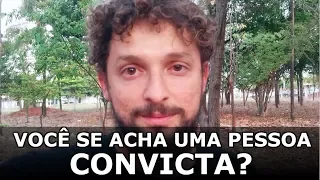 Você se acha uma pessoa convicta?