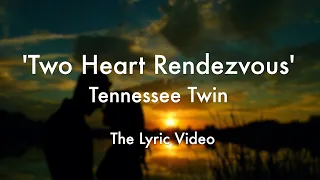 Two Heart Rendezvous - Tennessee Twin (Lyric Video) - New British Country Music