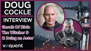 Interview with Doug Cockle: Geralt of Rivia From The Witcher Games | Voquent