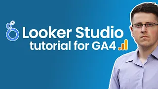 Looker Studio tutorial for Google Analytics 4 | GA4 + Google Data Studio