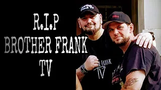 devastating & heartbreaking goodbye to my friend @BrotherFrankTV