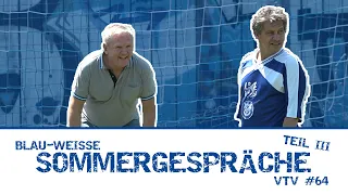 Blau-Weiße Sommergespräche mit Hans Bürger & Günther Mayr | Teil 3 | #VTV 64