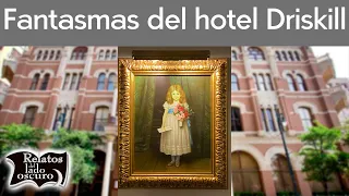 El hotel Driskill y sus fantasmas | Relatos del lado oscuro