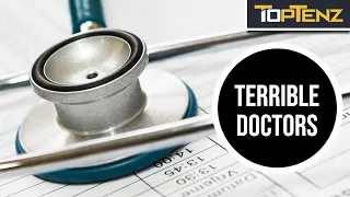 10 Doctors Who Lost Their License for Practicing Terrible Medicine