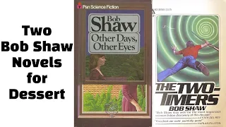 Two Bob Shaw Novels for Dessert - Other Days, Other Eyes - The Two-Timers