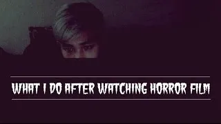 WHAT I DO AFTER WATCHING HORROR FILM - JONATHAN HO